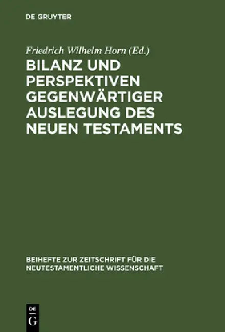 Bilanz und Perspektiven gegenwärtiger Auslegung des Neuen Testaments (English, Friedrich Wilhelm Horn)