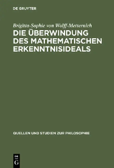Die Überwindung des mathematischen Erkenntnisideals (English, Brigitta-Sophie Von Wolff-Metternich)
