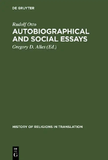 Autobiographical and Social Essays (English, Rudolf Otto | Gregory D. Alles | Gregory D. Alles)