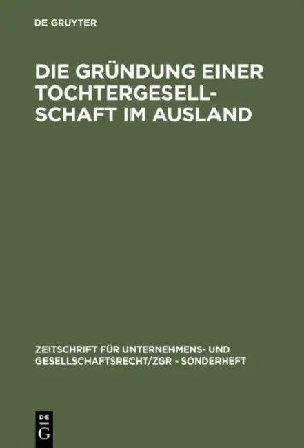Die Gründung einer Tochtergesellschaft im Ausland (English, de Gruyter)