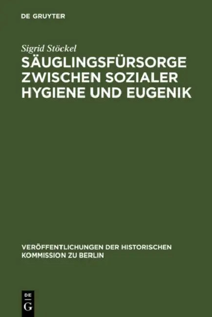 Säuglingsfürsorge zwischen sozialer Hygiene und Eugenik (English, Sigrid Stöckel)