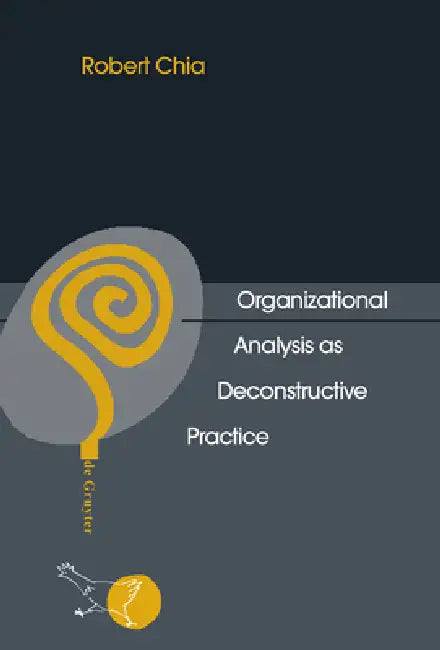 Organizational Analysis as Deconstructive Practice (English, Robert Chia)
