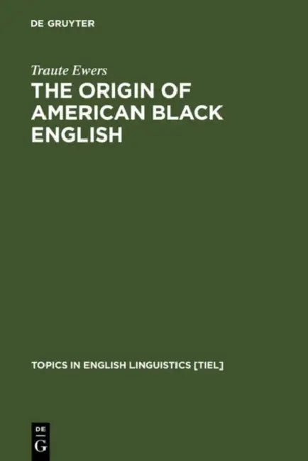 The Origin of American Black English (English, Traute Ewers)