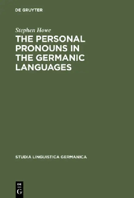 The Personal Pronouns in the Germanic Languages (English, Stephen Howe)