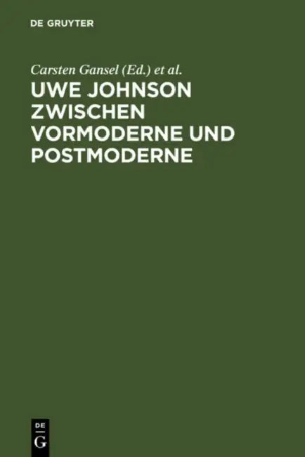 Uwe Johnson zwischen Vormoderne und Postmoderne (English, Carsten Gansel | Nicolai Riedel)
