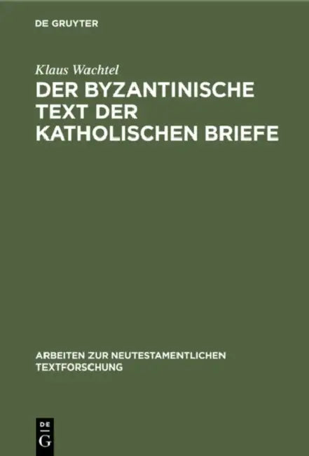 Der Byzantinische Text Der Katholischen Briefe (English, Klaus Wachtel)