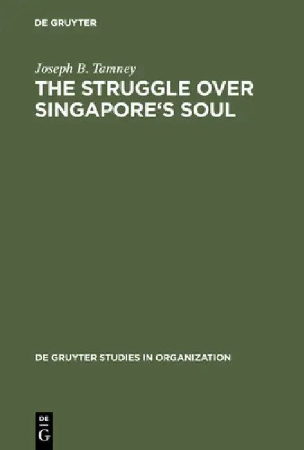 The Struggle over Singapore's Soul (English, Joseph B. Tamney)