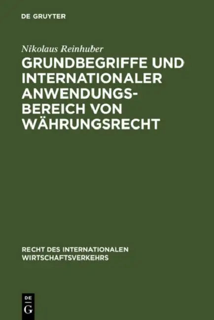 Grundbegriffe Und Internationaler Anwendungsbereich Von Währungsrecht (English, Nikolaus Reinhuber)