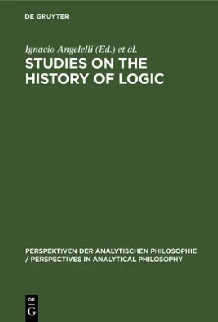 Studies on the History of Logic (English, Ignacio Angelelli | María Cerezo)