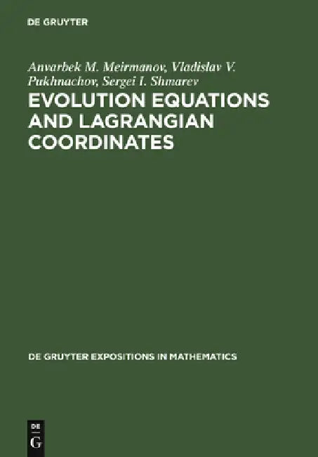 Evolution Equations and Lagrangian Coordinates (English, Anvarbek M. Meirmanov | Vladislav V. Pukhnachov | Sergei I. Shmarev)