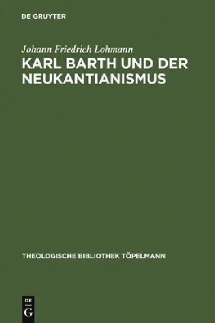 Karl Barth Und Der Neukantianismus (English, Johann Friedrich Lohmann)