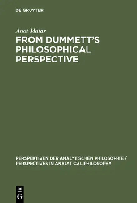 From Dummett's Philosophical Perspective (English, Anat Matar)