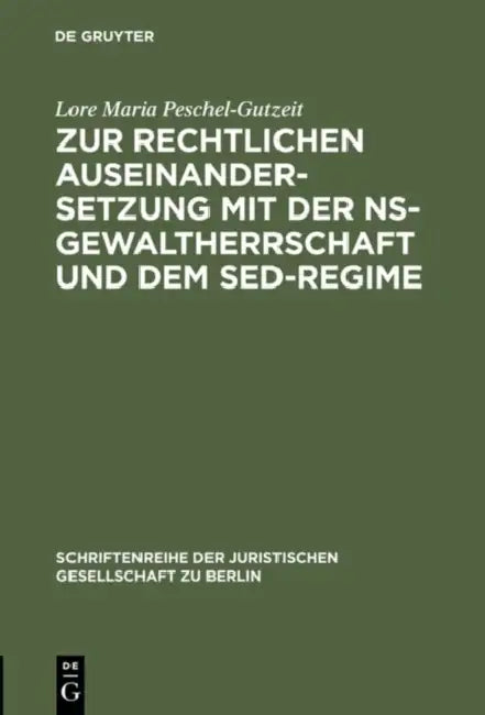 Zur Rechtlichen Auseinandersetzung Mit Der Ns-Gewaltherrschaft Und Dem Sed-Regime (English, Lore Maria Peschel-Gutzeit)