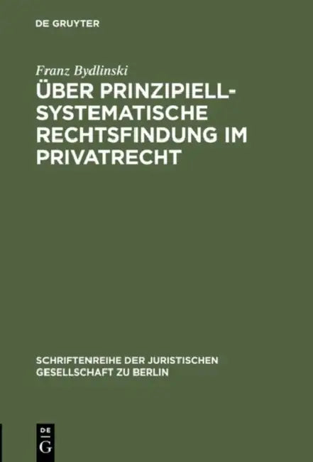 Über prinzipiell-systematische Rechtsfindung im Privatrecht (English, Franz Bydlinski)