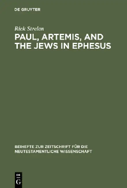 Paul, Artemis, and the Jews in Ephesus (English, Rick Strelan)