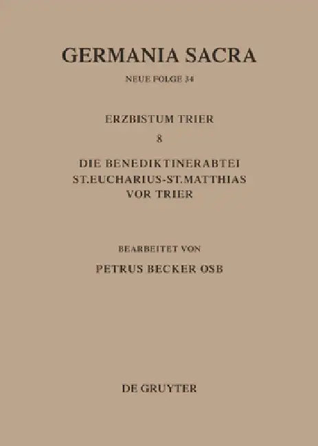 Die Bistümer Der Kirchenprovinz Trier. Das Erzbistum Trier 8. Die Benediktinerabtei St. Eucharius - (English, Petrus Becker)