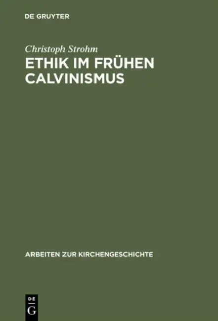 Ethik im frühen Calvinismus (English, Christoph Strohm)