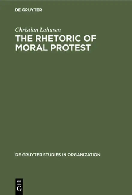 The Rhetoric of Moral Protest (English, Christian Lahusen)
