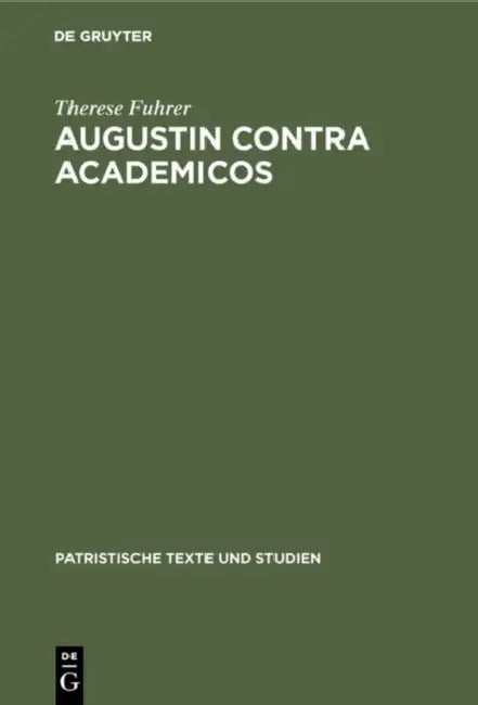 Augustin Contra Academicos (English, Therese Fuhrer | Therese Fuhrer | Therese Fuhrer)