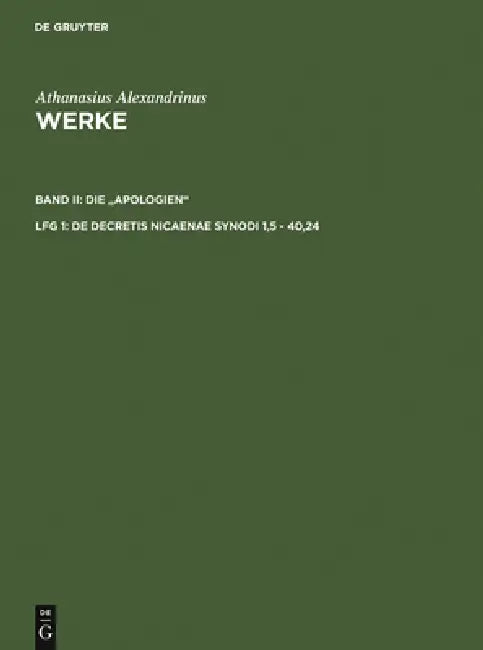 De decretis Nicaenae synodi 1,5 - 40,24 (English, Hans-Georg Opitz | Athanasius Alexandrinus)