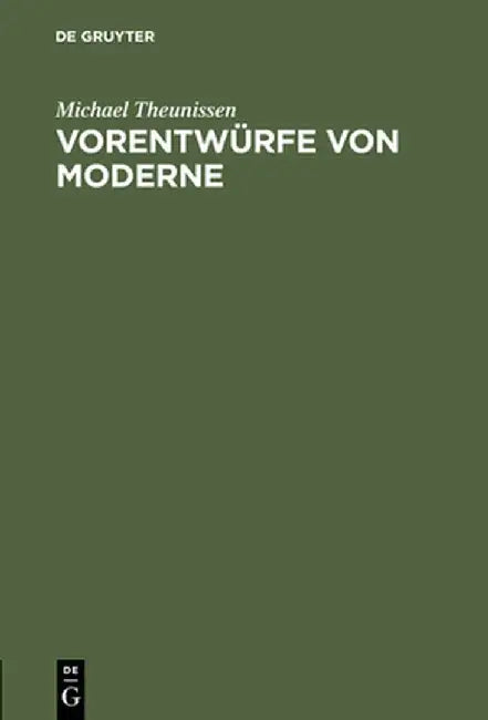 Vorentwurfe Von Moderne (English, Michael Theunissen)