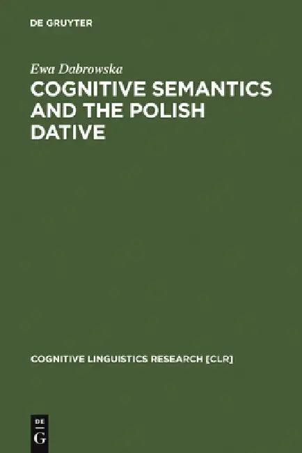 Cognitive Semantics and the Polish Dative (English, Ewa Dabrowska)