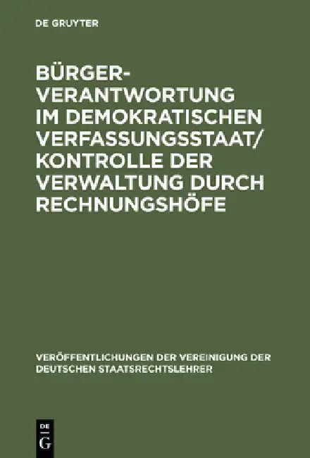 Bürgerverantwortung im demokratischen Verfassungsstaat / Kontrolle der Verwaltung durch Rechnungshöf (English, Detlef Merten | Walter Berka | Otto Dep