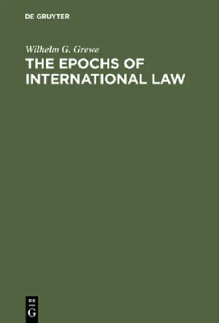 The Epochs of International Law (English, Wilhelm G. Grewe)