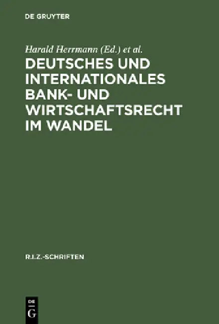 Deutsches Und Internationales Bank- Und Wirtschaftsrecht Im Wandel (English, Harald Herrmann | Klaus P. Berger | Ulrich Wackerbarth)