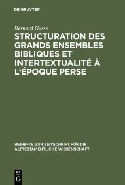 Structuration des grands ensembles bibliques et intertextualité à l'époque perse (English, Bernard Gosse)