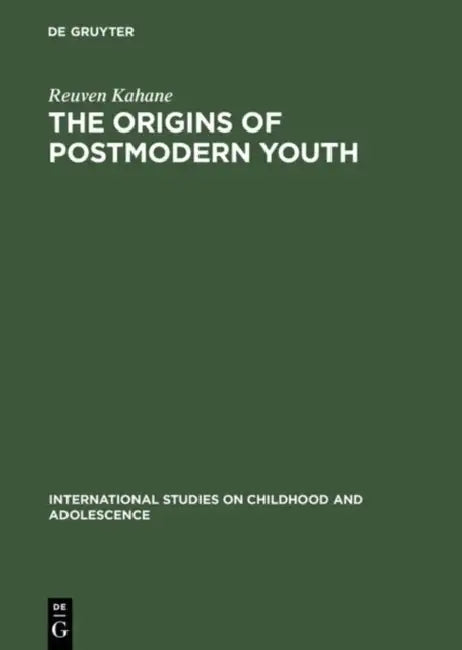 The Origins of Postmodern Youth (English, Reuven Kahane | Tamara Rapoport)