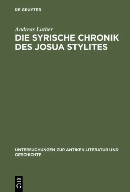 Die Syrische Chronik Des Josua Stylites (English, Andreas Luther)