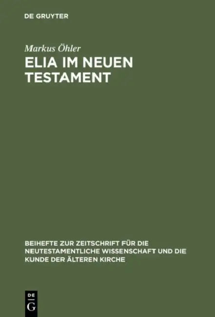 Elia im Neuen Testament (English, Markus Öhler)