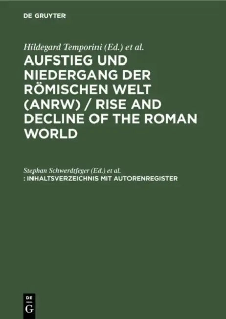 Aufstieg Und Niedergang Der Romischen Welt (Anrw) / Rise and Decline of the Roman World, Inhaltsverz (English, Stephan Schwerdtfeger | Ute Ilchmann)
