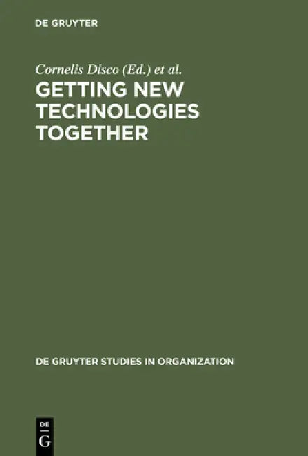 Getting New Technologies Together (English, Cornelis Disco | Barend Van Der Meulen)