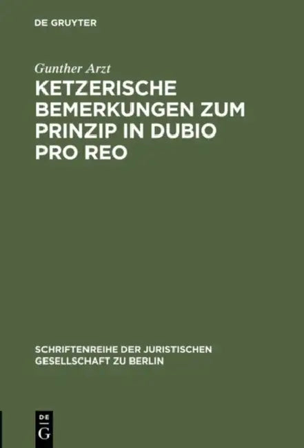 Ketzerische Bemerkungen Zum Prinzip in Dubio Pro Reo (English, Gunther Arzt)