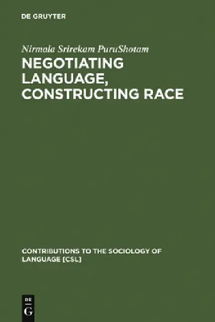 Negotiating Language, Constructing Race (English, Nirmala Srirekam Purushotam)