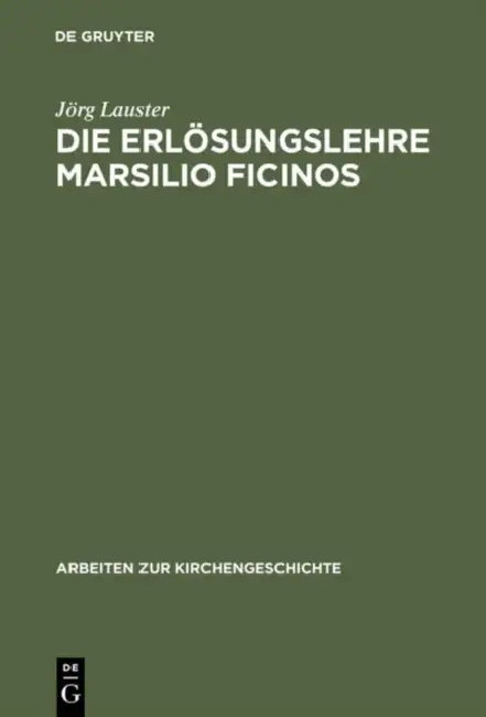 Die Erlösungslehre Marsilio Ficinos (English, Jörg Lauster)
