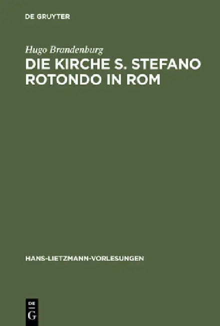 Die Kirche S. Stefano Rotondo in ROM (English, Hugo Brandenburg)