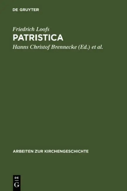 Patristica (English, Friedrich Loofs | Hanns Christof Brennecke | Jörg Ulrich)