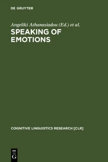Speaking of Emotions (English, Angeliki Athanasiadou | Elzbieta Tabakowska)