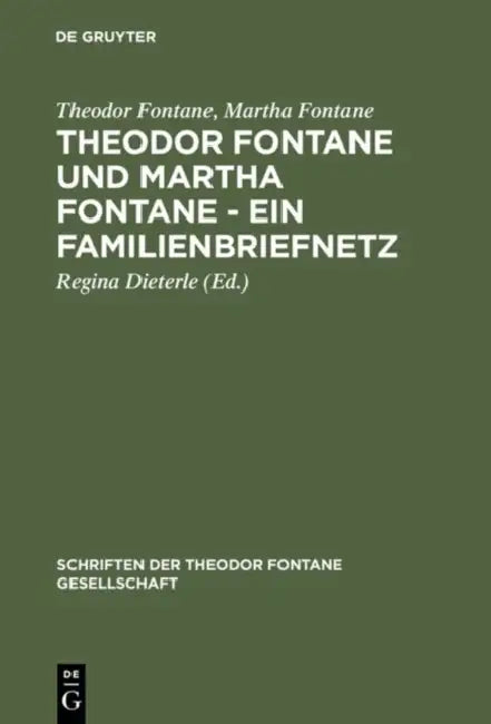 Theodor Fontane und Martha Fontane - Ein Familienbriefnetz (English, Theodor Fontane | Martha Fontane | Regina Dieterle)