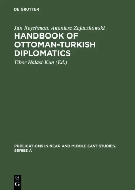 Handbook of Ottoman-Turkish Diplomatics (English, Jan Reychman | Ananiasz Zajaczkowski | Tibor Halasi-Kun)