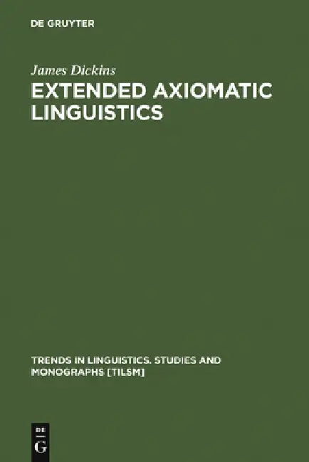 Extended Axiomatic Linguistics (English, James Dickins)