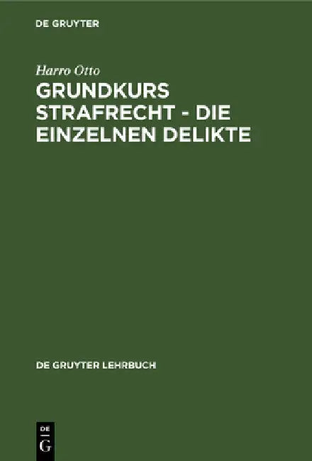 Grundkurs Strafrecht - Die Einzelnen Delikte (English, Harro Otto)