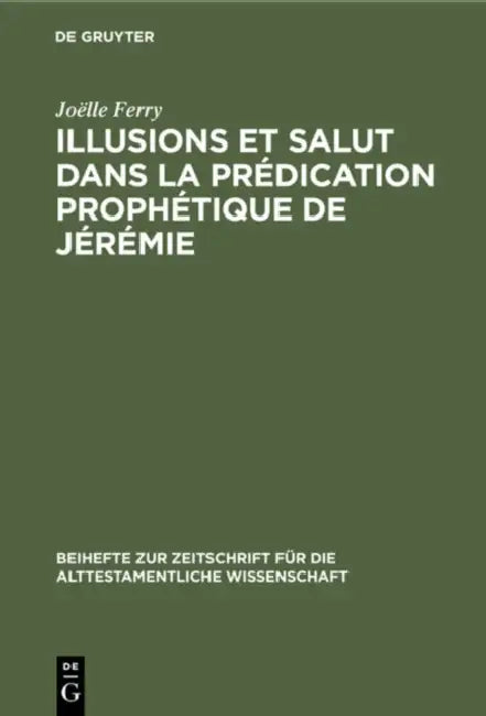 Illusions Et Salut Dans La Prédication Prophétique de Jérémie (English, Joëlle Ferry)