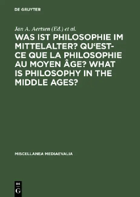 Was Ist Philosophie Im Mittelalter? Qu'est-CE Que La Philosophie Au Moyen Âge? What Is Philosophy in (English, Jan A. Aertsen | Andreas Speer)