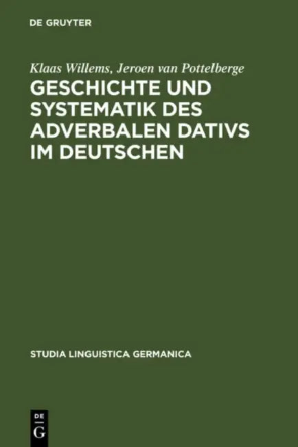 Geschichte und Systematik des adverbalen Dativs im Deutschen (English, Klaas Willems | Jeroen Van Pottelberge)