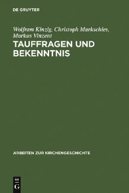 Tauffragen Und Bekenntnis (English, Wolfram Kinzig | Christoph Markschies | Markus Vinzent)