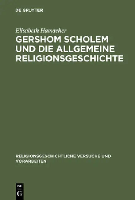 Gershom Scholem Und Die Allgemeine Religionsgeschichte (English, Elisabeth Hamacher)